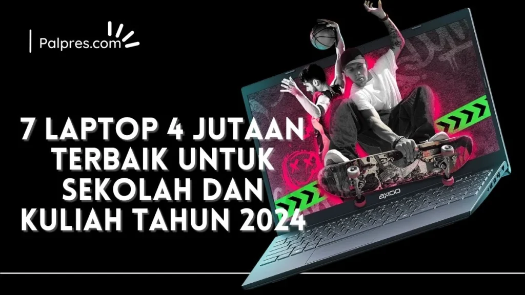 7 Pilihan Laptop Terjangkau untuk Mahasiswa Mulai 4 Jutaan