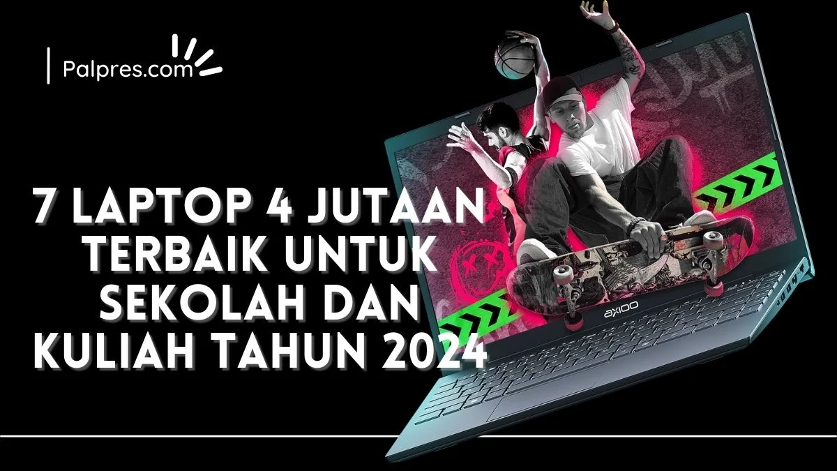 7 Pilihan Laptop Terjangkau untuk Mahasiswa Mulai 4 Jutaan