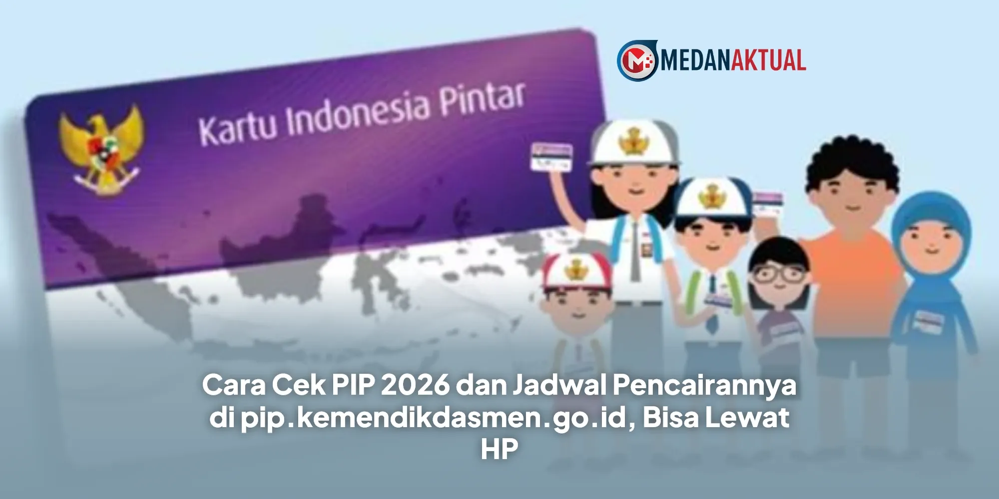 Cek PIP 2026: Bantuan Pendidikan untuk Siswa Kurang Mampu, Ini Cara Mengecek dan Informasi Terbaru