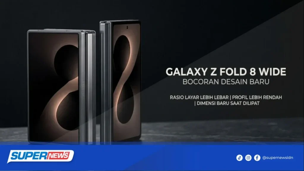 Samsung Galaxy Z Fold 8: Desain Baru yang Memikat dan Lebar